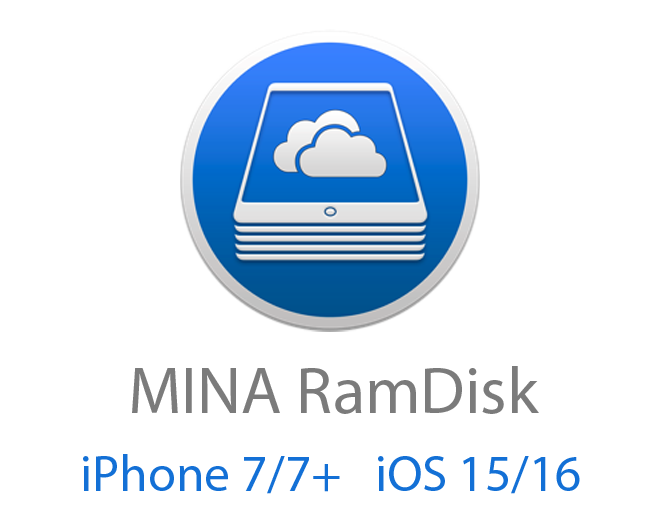 Mina Ramdisk Bypass - iPhone 7/7+ ( iOS 15/16 Supported - With Network )